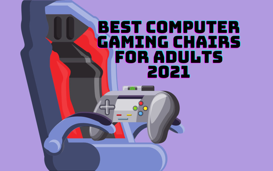 best-computer-gaming-chairs-for-adults-2021