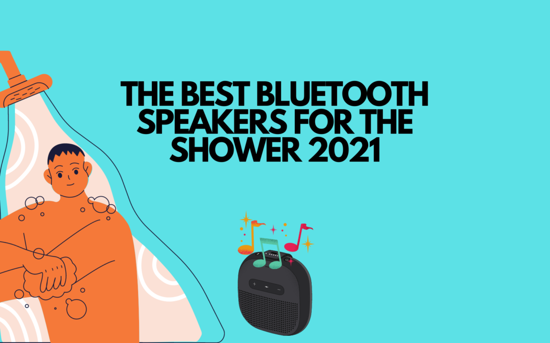 best-bluetooth-speakers-for-the-shower-2021