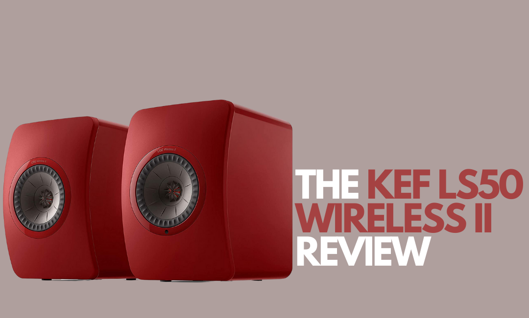 the-kef-ls50-wireless-ii-review