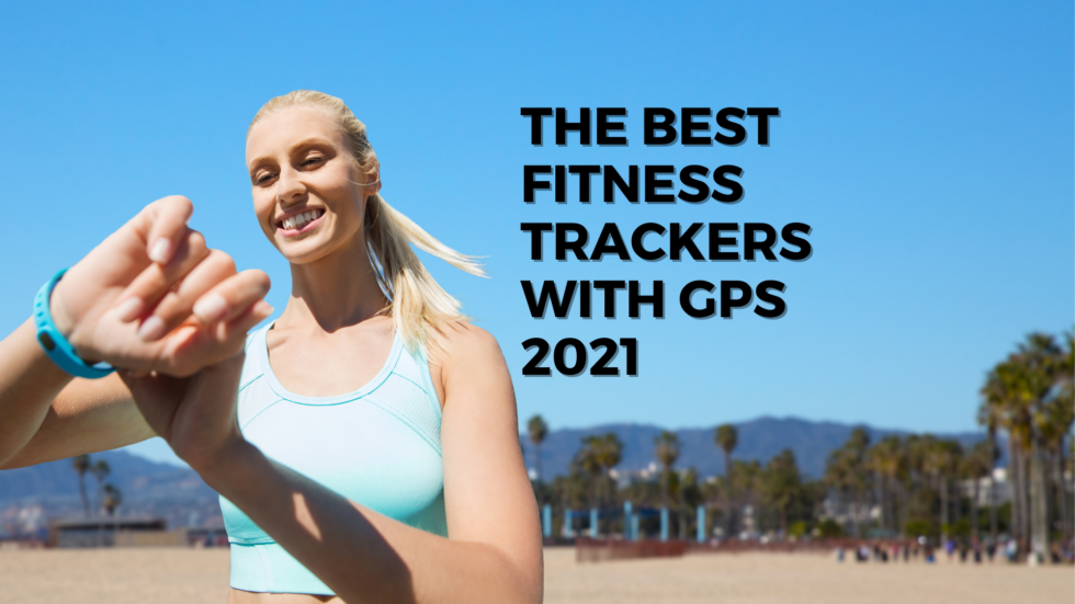 The Best Fitness Trackers With GPS For 2021 - JAYS TECH REVIEWS