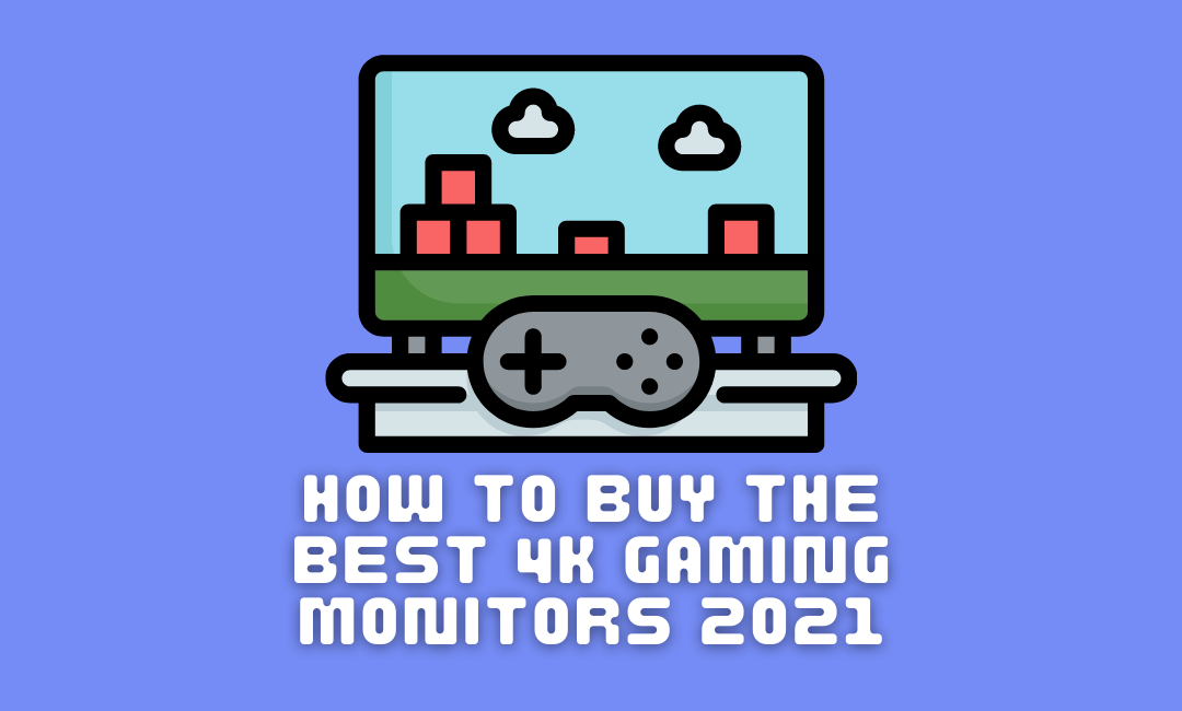 How-To-Buy-The-Best-4k-Gaming-Monitors-2021