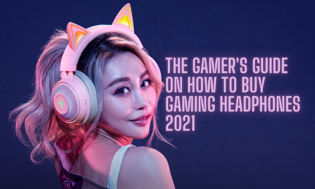 how-to-buy-gaming-headphones-2021