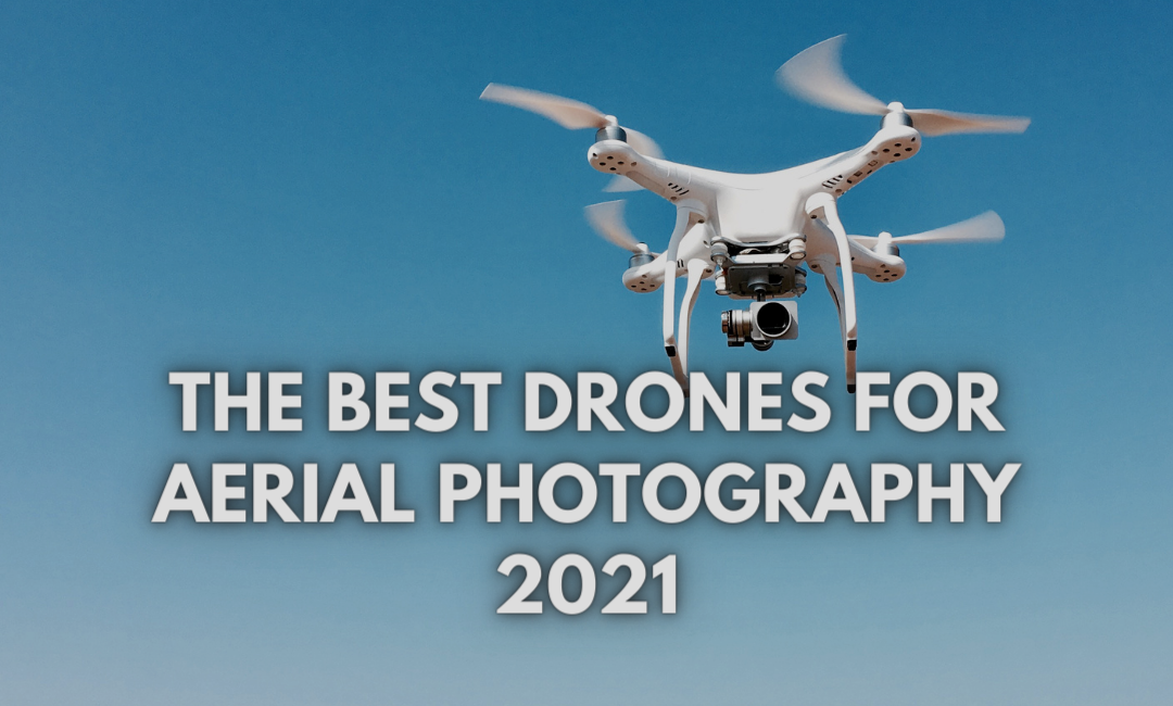 the-best-drone-for-aerial-photography-2021