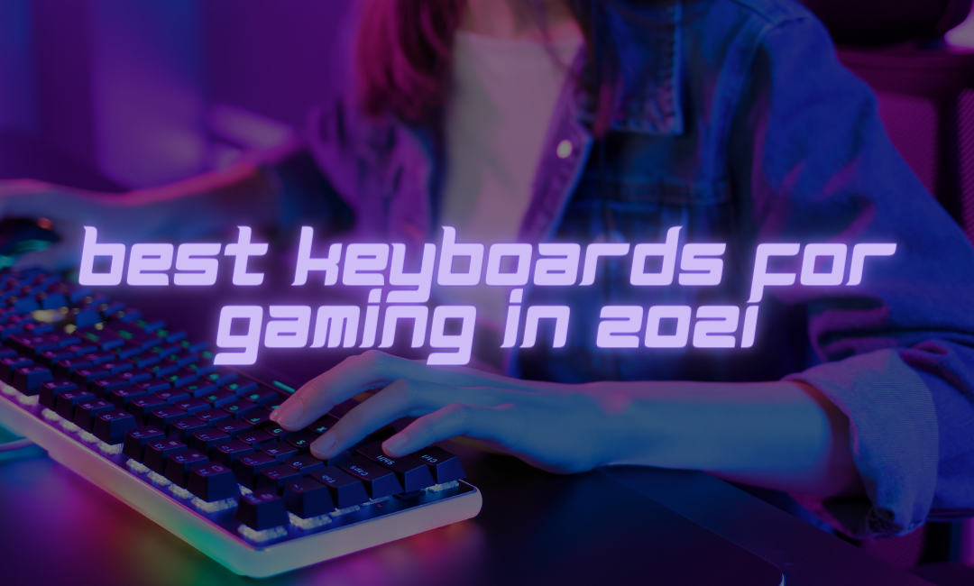 best-keyboards-for-gaming-in-2021