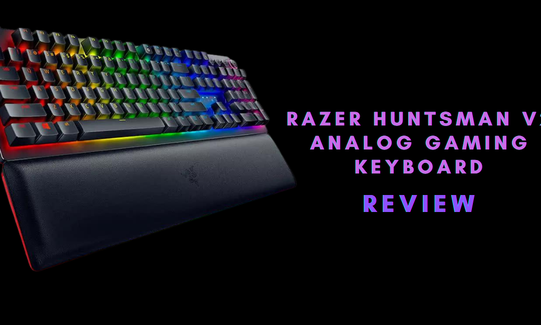 razer-huntsman-v2-analog-gaming-keyboard-review