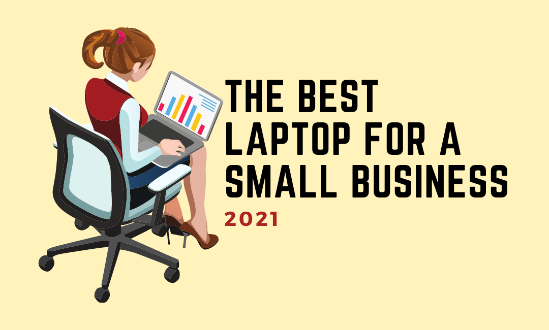 the-best-laptop-for-a-small-business-2021