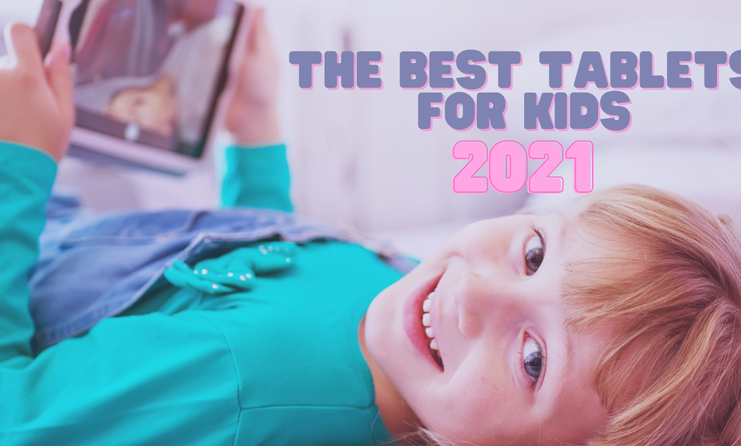 the-best-tablets-for-kids-in-2021