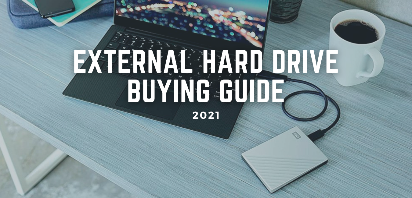 External Hard Drive Buying Guide 2021 What You Need To Know