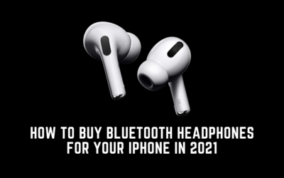 How To Buy Bluetooth Headphones For Your iPhone In 2021