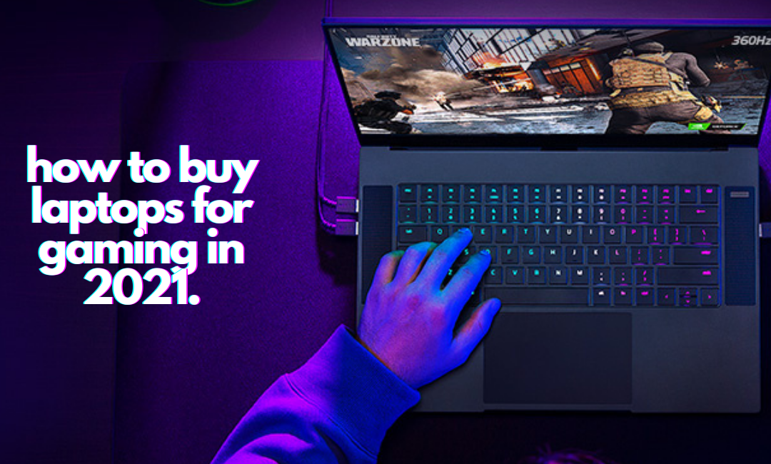 how-to-buy-laptops-for-gaming-2021