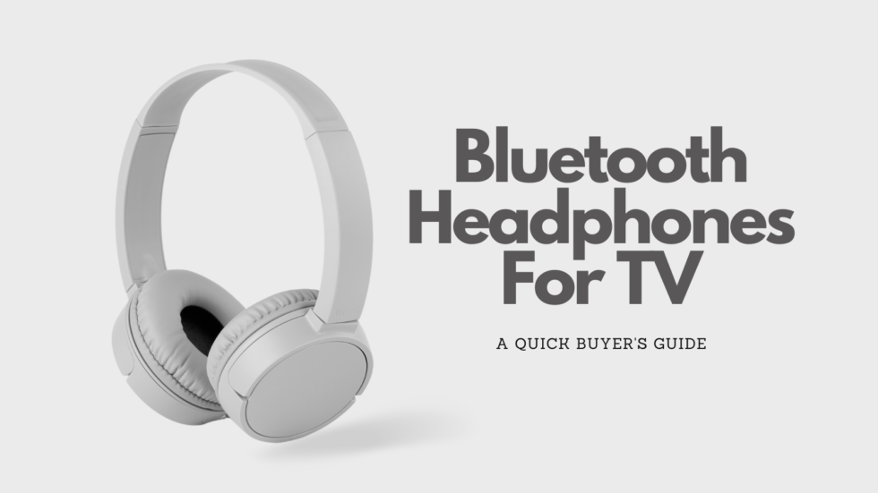 Bluetooth Headphones For TV A Quick Buyer’s Guide JAYS TECH REVIEWS