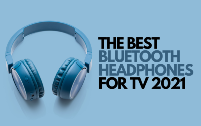 The Best Bluetooth Headphones For TV 2021