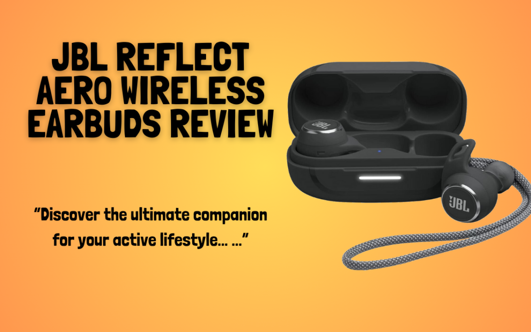 JBL-Reflect-Aero-wireless-waterproof-earbuds-review