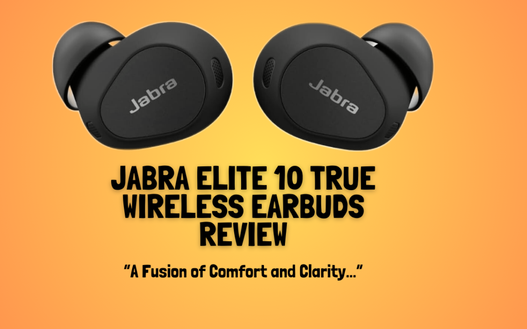 Jabra Elite 10 True Wireless Earbuds Review