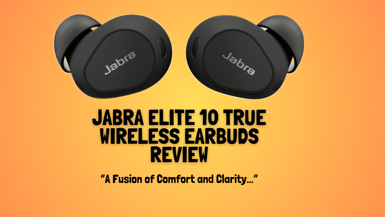 Jabra Elite 10 True Wireless Earbuds Review