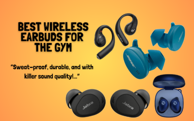The Best Wireless Earbuds For The Gym 2024