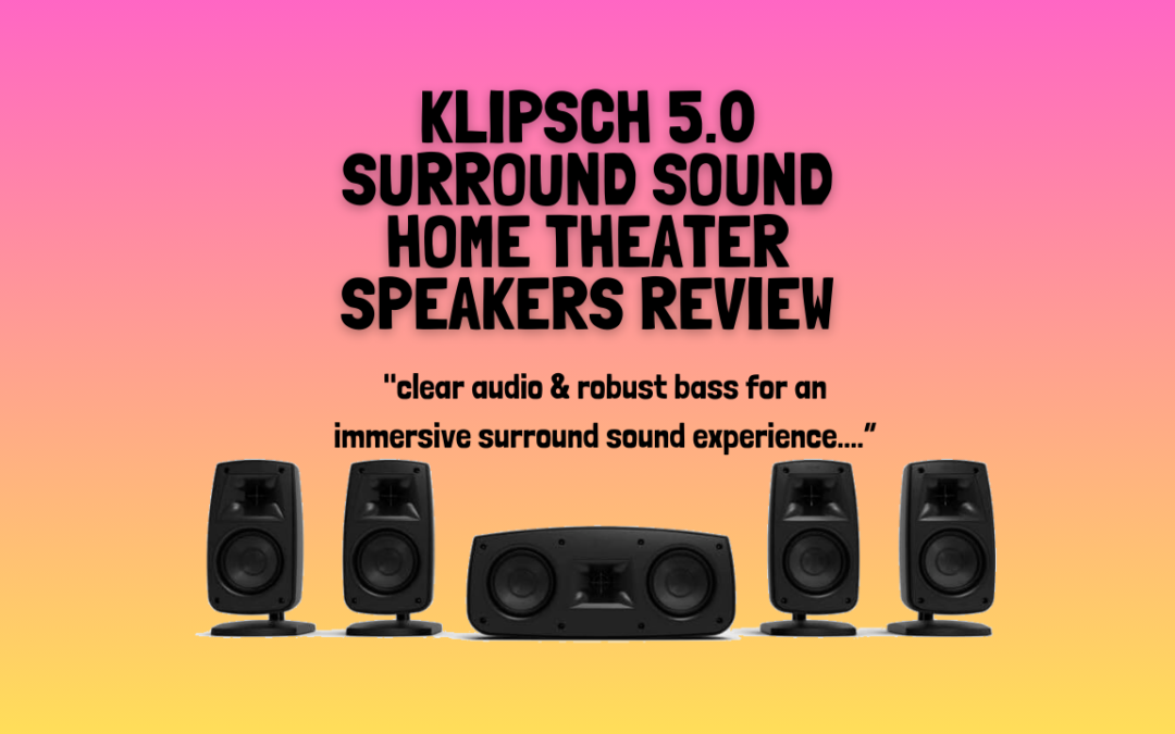 Klipsch-5.0-Surround-Sound-Home-Theater-Speakers-review