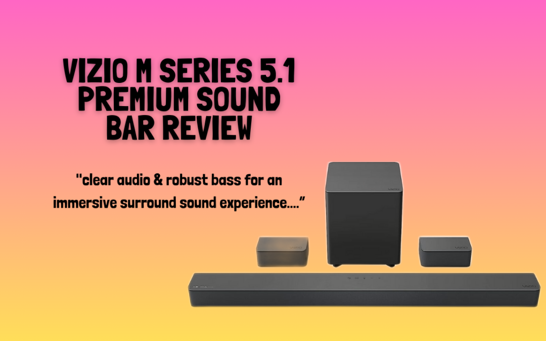 VIZIO-M-Series-5.1-Premium-Sound-Bar-review -Speakers-review